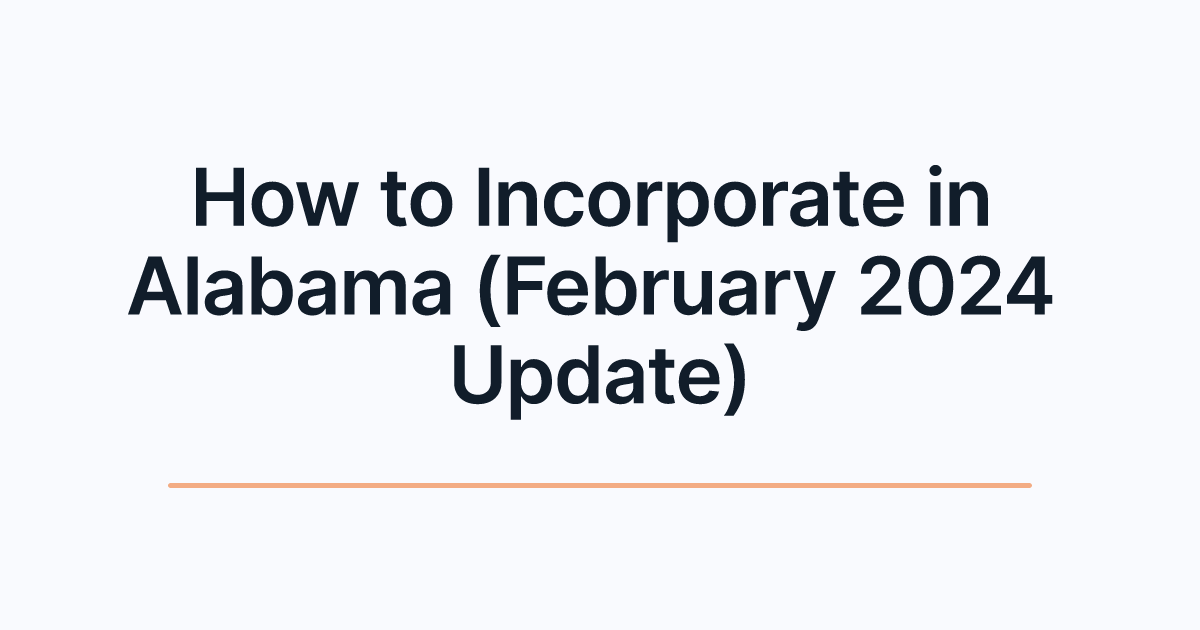 How to Incorporate in Alabama (February 2024 Update)